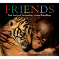 Friends: True Stories of Extraordinary Animal Friendships