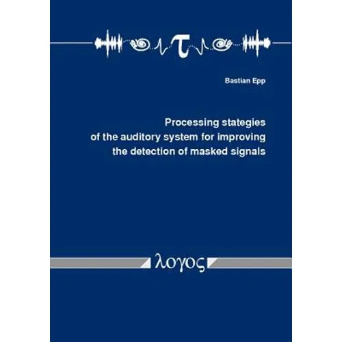 Processing Strategies of the Auditory System for Improving the Detection of Masked Signals