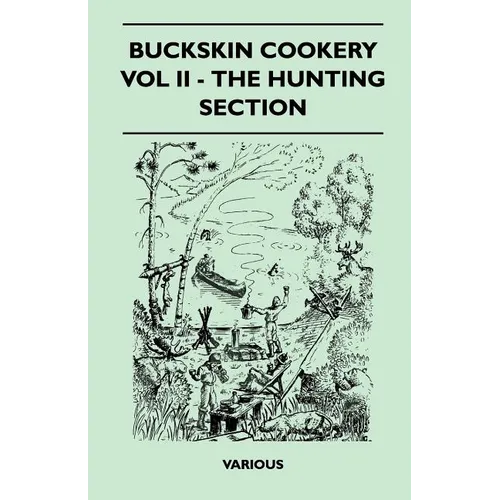 Buckskin Cookery - Vol II - The Hunting Section
