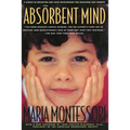 The Absorbent Mind: A Classic in Education and Child Development for Educators and Parents