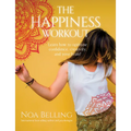 The Happiness Workout: Learn How to Optimise Confidence, Creativity and Your Brain!