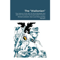 The "Wallonien": The History of the 5th SS-Sturmbrigade and 28th SS Volunteer Panzergrenadier Division