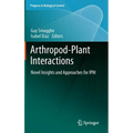 Arthropod-Plant Interactions: Novel Insights and Approaches for Ipm