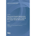 Structural Health Monitoring and Non-destructive Testing for Large-Scale Structures: Volume I