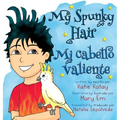 My Spunky Hair - Mi cabello valiente: English-Spanish bilingual edition - edición bilingüe inglés-españo