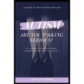 Autism, Are You F*&king Serious?: 12 Honest Chapters About Parenting An Autistic Child