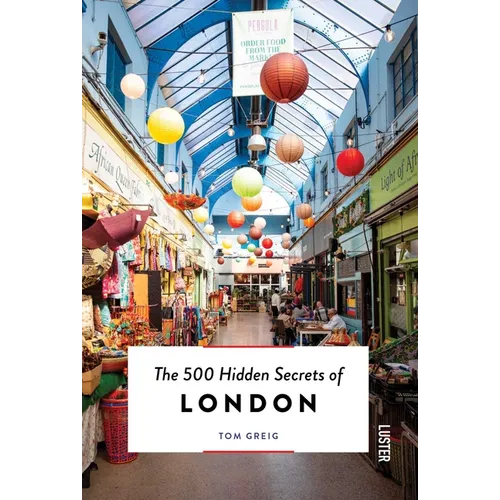 The 500 Hidden Secrets of London