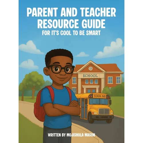 Parent and Teacher Resource Guide For It's Cool to Be Smart