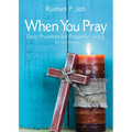 When You Pray Revised Edition: Daily Practices for Prayerful Living