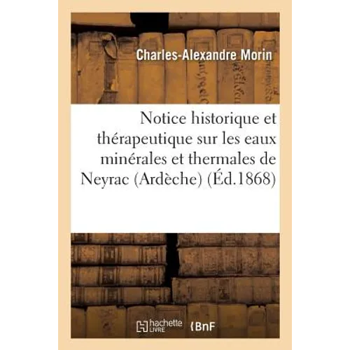 Notice Historique Et Thérapeutique Sur Les Eaux Minérales Et Thermales de Neyrac Ardèche