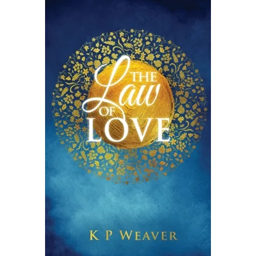The Law of Love: Harness the greatest power of all
