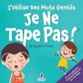 J'Utilise Des Mots Gentils. Je Ne Tape Pas!: Un Livre De Petites Affirmations Pour Tout-Petits Sur Ne Pas Frapper (Âges 2-4)