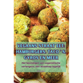 Vegaans Straat Eet: Hamburgers, Taco ' S, Gyros En Meer