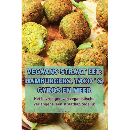 Vegaans Straat Eet: Hamburgers, Taco ' S, Gyros En Meer
