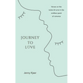 Journey to Love: Verses on the twists & turns in the endless quest of romance