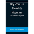 Boy Scouts in the White Mountains: The Story of a Long Hike