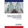 Fatigue Analysis of Welded Structures Using the Finite Element Method