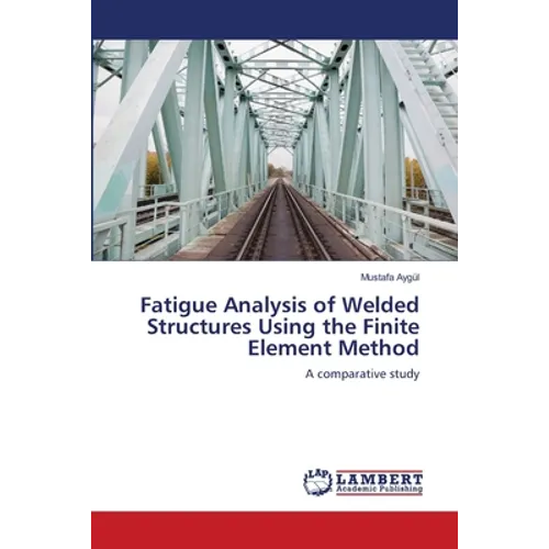 Fatigue Analysis of Welded Structures Using the Finite Element Method