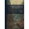 L'europe Au Moyen Âge, Volumes 1-2