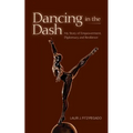 Dancing in the Dash: My Story of Empowerment, Diplomacy, and Resilience