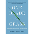 One Blade of Grass: Finding the Old Road of the Heart, a Zen Memoir