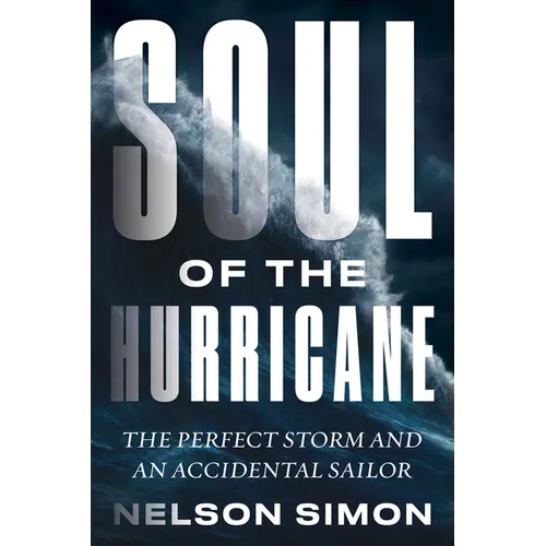 Soul of the Hurricane: The Perfect Storm and an Accidental Sailor