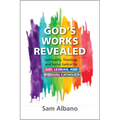 God's Works Revealed: Spirituality, Theology, and Social Justice for Gay, Lesbian, and Bisexual Catholics