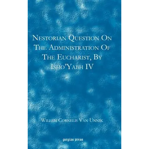 Nestorian Questions on the Administration of the Eucharist by Isho'yabh IV