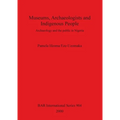 Museums, Archaeologists and Indigenous People: Archaeology and the public in Nigeria