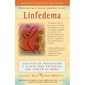 Linfedema (Lymphedema): Una Guía de Prevención Y Sanación Para Pacientes Con Cáncer de Mama (a Breast Cancer Patient's Guide to Prevention and Healing