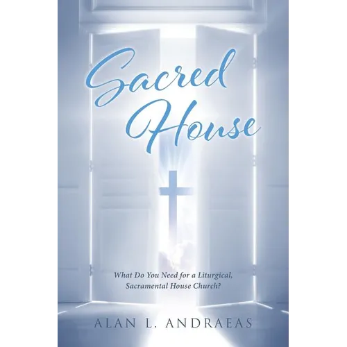 Sacred House: What Do You Need for a Liturgical, Sacramental House Church?