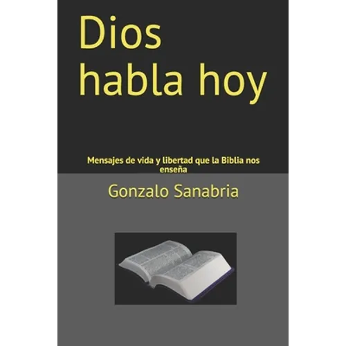 Dios habla hoy: Mensajes de vida y libertad que la Biblia nos enseña