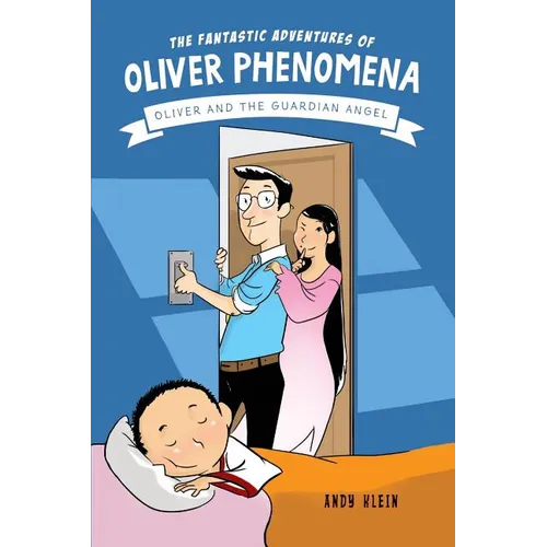 The Fantastic Adventures of Oliver Phenomena: Oliver and the Guardian Angel