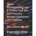 Texas Extinguisher Type B TFM02 Test 60+ Self Practice Review Questions 2017 Edition