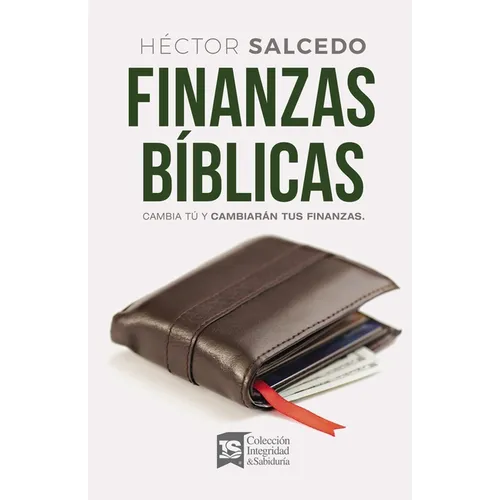 Finanzas Bíblicas: Cambia Tú Y Cambiarán Tus Finanzas