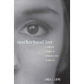 Motherhood Lost: A Feminist Account of Pregnancy Loss in America