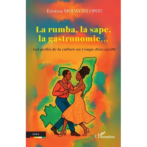 La rumba, la sape, la gastronomie...: Les perles de la culture au Congo-Brazzaville
