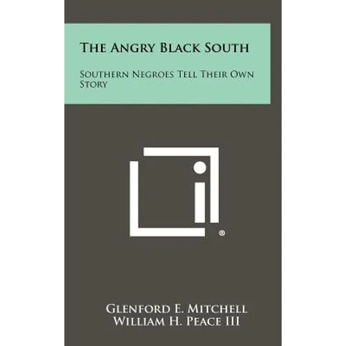 The Angry Black South: Southern Negroes Tell Their Own Story