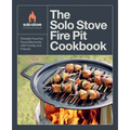The Solo Stove Fire Pit Cookbook: Fireside Food for Good Moments with Family and Friends