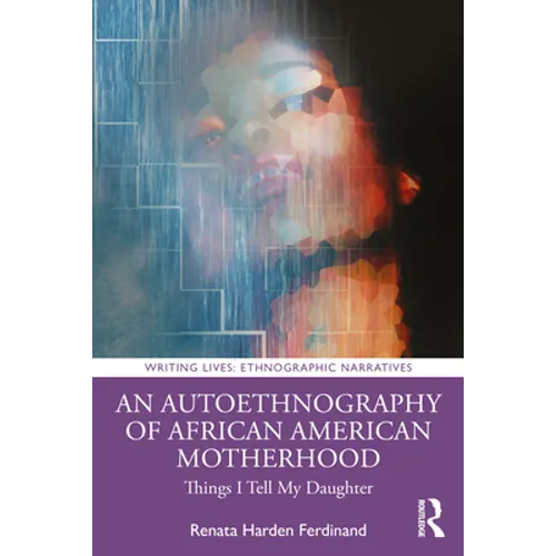 An Autoethnography of African American Motherhood: Things I Tell My Daughter