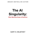 The AI Singularity: When Machines Dream of Dominion