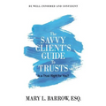The Savvy Client's Guide to Trusts: Is a Trust Right for You?