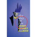 The Day on Fire: A Novel Suggested by the Life of Arthur Rimbaud (Valancourt 20th Century Classics)