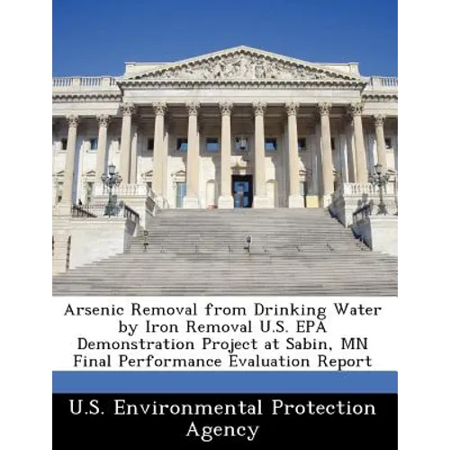 Arsenic Removal from Drinking Water by Iron Removal U.S. EPA Demonstration Project at Sabin, MN Final Performance Evaluation Report
