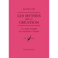 Les Mythes de la Creation: Les Matins Du Monde Du Cercle Polaire a l'Oceanie