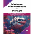 Minimum Viable Product for Startups: Mastering the MVP lifecycle from strategic market research to sustainable product scaling (English Edition)