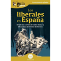 GuíaBurros: Los liberales en España: Desde las Cortes de Cádiz hasta la Dictadura de Primo de Rivera