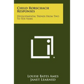 Child Rorschach Responses: Developmental Trends From Two To Ten Years