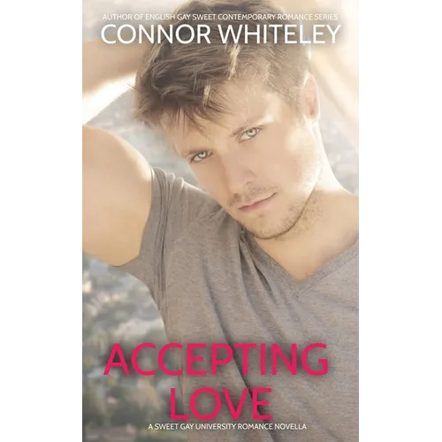 Accepting Love: A Sweet Gay University Romance Novella