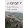 The Rise of the Western Armenian Diaspora in the Early Modern Ottoman Empire: From Refugee Crisis to Renaissance in the 17th Century